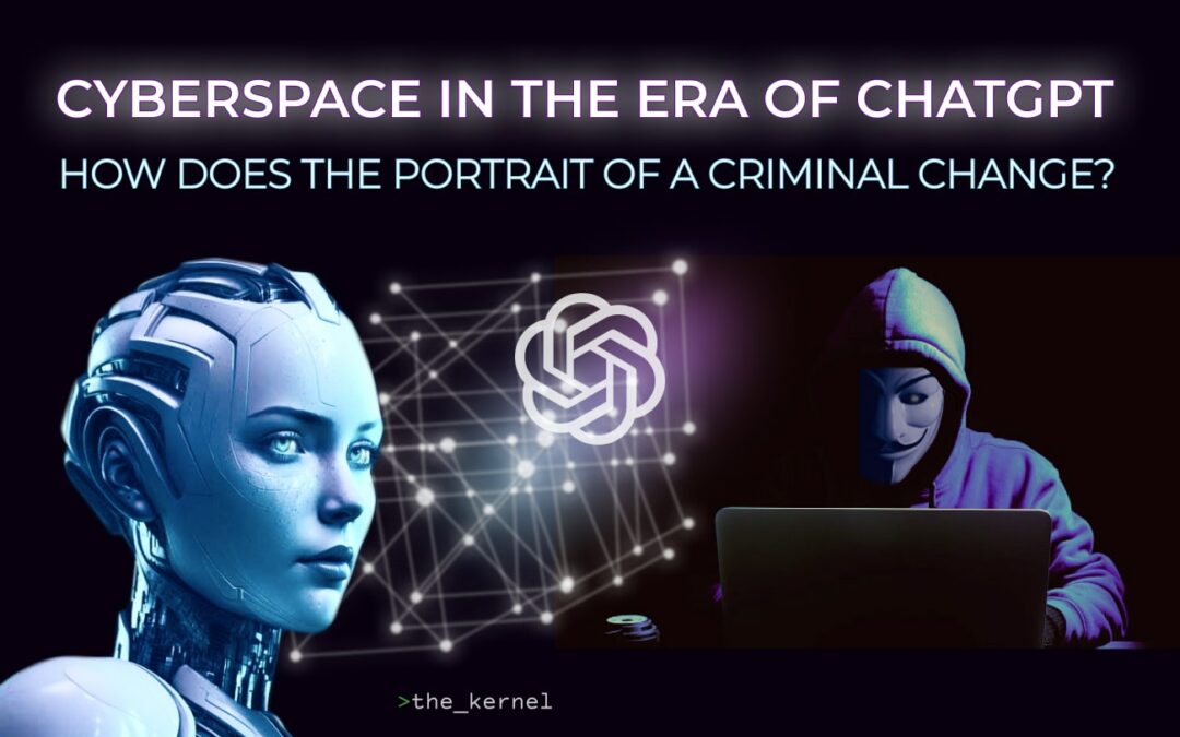 New challenges and threats of modern cyberspace in the era of ChatGPT: how is the criminal’s portrait changing?